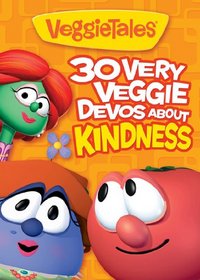 30 Very Veggie Devos about Kindness (Big Idea Books / VeggieTales)