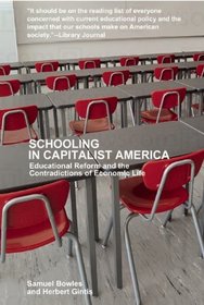 Schooling In Capitalist America: Educational Reform and the Contradictions of Economic Life