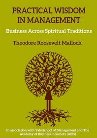 Practical Wisdom in Management: Business Across Spiritual Traditions