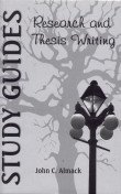 Study Guides ; Research and Thesis Writing : A Textbook on the Principles and Techniques of Thesis Construction for the use of Graduate Students in Universities and Colleges