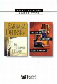 Reader's Digest Select Editions, Vol 139: The Summer I Dared / Maximum Security (Large Print)