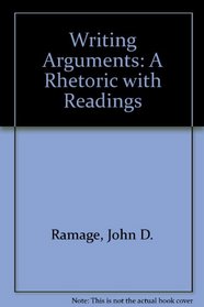 Writing Arguments: A Rhetoric With Readings