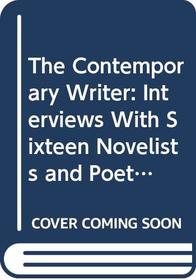 The Contemporary Writer: Interviews With Sixteen Novelists and Poets