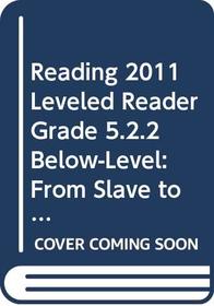 READING 2011 LEVELED READER GRADE 5.2.2 BELOW-LEVEL:FROM SLAVE TO       SOLDIER