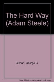 THE HARD WAY (ADAM STEELE)