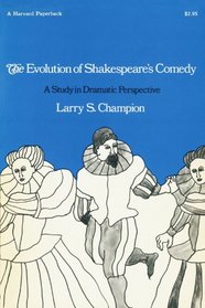 The Evolution of Shakespeares Comedy : A Study in Dramatic Perspective