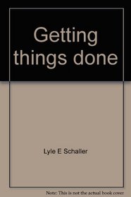 Getting Things Done: Concepts and Skills for Leaders