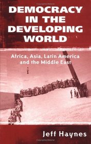 Democracy in the Developing World: Africa, Asia, Latin America, and the Middle East