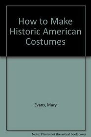 How to Make Historic American Costumes