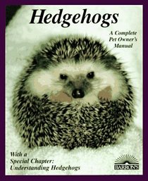 Hedgehogs: How to Take Care of Them and Understand Them