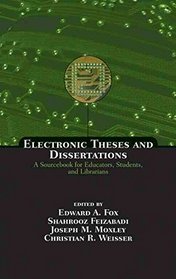 Electronic Theses And Dissertations: A Sourcebook for Educators, Students And Librarians (Books in Library and Information Science Series)