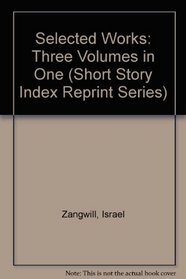 Selected Works: Three Volumes in One (Short Story Index Reprint Series)
