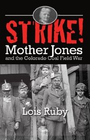 Strike! Mother Jones and the Colorado Coal Field War