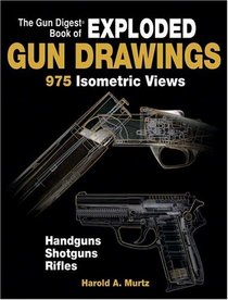 The Gun Digest Book Of Exploded Gun Drawings