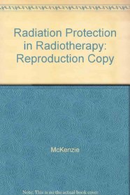 Radiation Protection in Radiotherapy: Reproduction Copy
