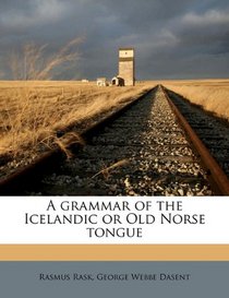 A grammar of the Icelandic or Old Norse tongu