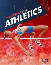 The Science Behind Athletics (Edge Books: Science of the Summer Olympics)