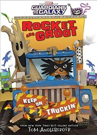 Rocket and Groot: Keep on Truckin'! (Marvel Middle Grade Novel)
