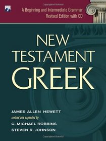 New Testament Greek: A Beginning and Intermediate Grammar