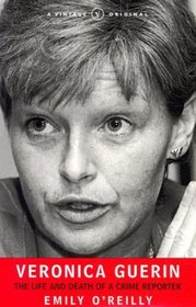 Veronica Guerin: The Life and Death of a Crime Reporter