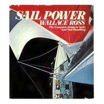 Sail Power: The Complete Guide to Sails and Sail Handling