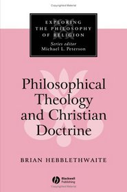 Philosophical Theology and Christian Doctrine (Exploring the Philosophy of Religion)