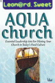 AquaChurch: Essential Leadership Arts for Piloting Your Church in Today's Fluid Culture