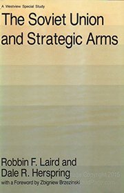 The Soviet Union and strategic arms (A Westview special study)