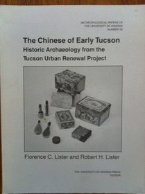The Chinese of Early Tucson: Historic Archaeology from the Tucson Urban Renewal Project (Anthropological Papers of the University of Arizona)