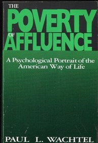 The Poverty of Affluence: A Psychological Portrait of the American Way of Life