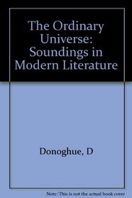 The Ordinary Universe: Soundings in Modern Literature