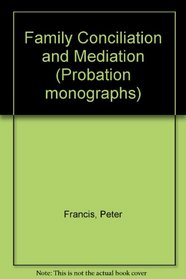 Family Conciliation and Mediation (Probation monographs)