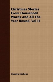 Christmas Stories From Household Words And All The Year Round. Vol II