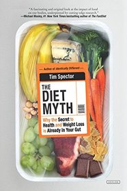 The Diet Myth: Why the Secret to Health and Weight Loss is Already Inside Us