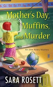 Mother's Day, Muffins, and Murder (Ellie Avery, Bk 10)