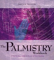 The Palmistry Workbook : A Step-by-Step Guide to the Art of Palm Reading