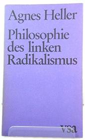 Philosophie des linken Radikalismus: E. Bekenntnis zur Philosophie (German Edition)