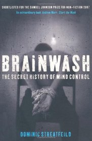 BRAINWASH: THE SECRET HISTORY OF MIND CONTROL