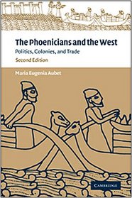 The Phoenicians and the West : Politics, Colonies and Trade