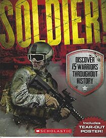 Solder! Discover 15 Warriors Throughout History [Includes Tear-Out Poster!]