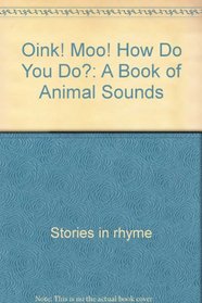 Oink! moo! how do you do?: A book of animal sounds (Cartwheel books story corner)