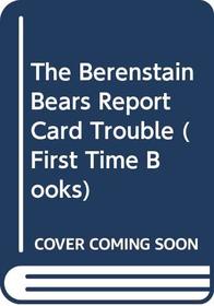The Berenstain Bears Report Card Trouble