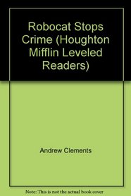 Robocat Stops Crime (Houghton Mifflin Leveled Readers)