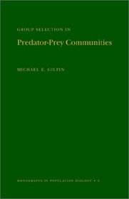 Group Selection in Predator-Prey Communities. (MPB-9) (Monographs in Population Biology)