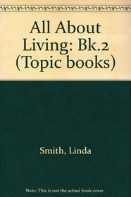 All About Living: Bk.2 (Topic books)