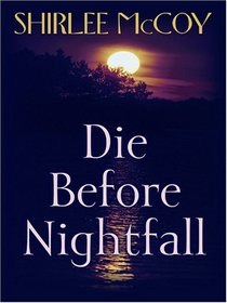 Die Before Nightfall (The Lakeview Series #2) (Steeple Hill Love Inspired Suspense #5)