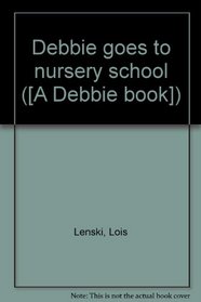 Debbie goes to nursery school ([A Debbie book])
