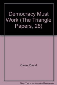 Democracy Must Work: A Trilateral Agenda for the Decade (The Triangle Papers, 28)