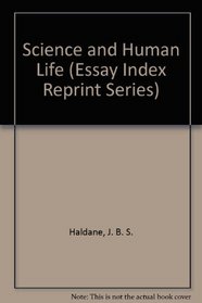 Science and Human Life (Essay Index Reprint)