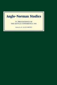 Anglo-Norman Studies IV: Proceedings of the Battle Conference 1981